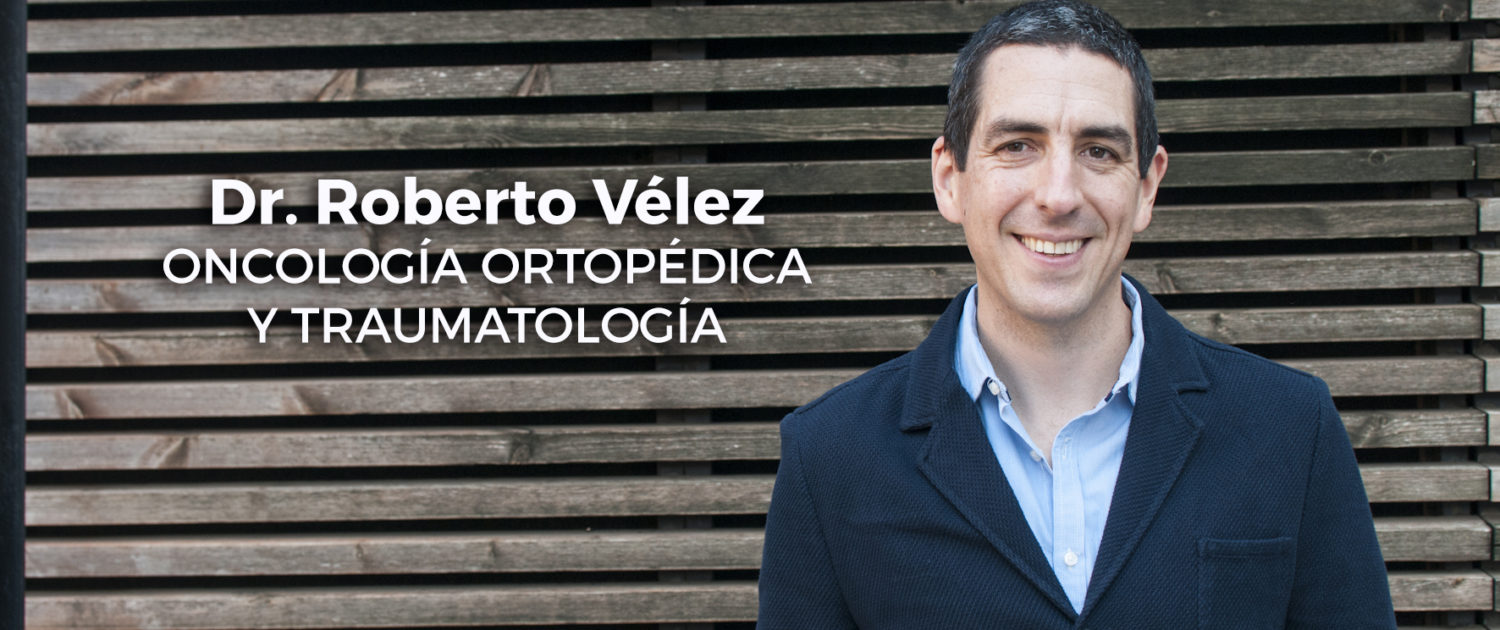 Dr. Roberto Vélez Villa especialista en traumatología oncológica